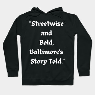 STREETWISE AND BOLD BALTIMORE'S STORY TOLD DESIGN Hoodie